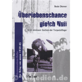 Überlebenschance gleich Null - Vom sinnlosen Sterben der Torpedoflieger - Bodo Diemer