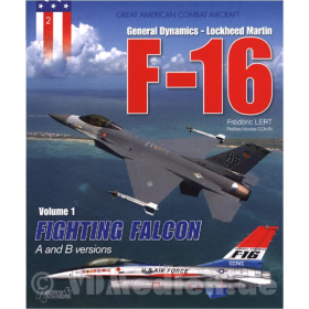 General Dynamics - Lockheed Martin F-16 Volume 1: Fighting Falcon A & B Versions - Great American Combat Aircraft 2