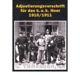 Adjustierungsvorschrift für das k.u.k. Heer 1910/1911 - Faksimilierter Nachdruck der historischen Originalauflage