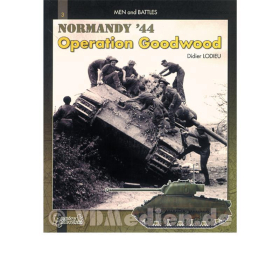 Normandy ´44 - Operation Goodwood - The 11th Armoured Division in action - Men and Battles 3 - Didier Lodieu