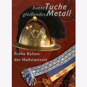 Bunte Tuche Gleißendes Metall - Frühe Kelten der Hallstattzeit