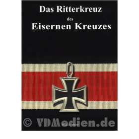 Das Ritterkreuz des Eisernen Kreuzes und seine Höheren Stufen - Dietrich Maerz