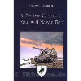 A Better Comrade You Will Never Find - A Panzerjäger on the Eastern Front, 1941-1945 - Helmut Schiebel