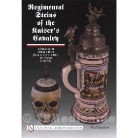 Regimental Steins of the Kaisers Cavalry - Regimentskrüge der Kaiserlichen Kavallerie - Paul Sanders