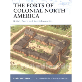The Forts of Colonial North America – British, Dutch and Swedish Colonies (For Nr. 101) – R. Chartrand / D. Spedaliere