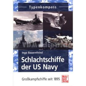 Typenkompass - Schlachtschiffe der US Navy - Großkampfschiffe seit 1895 - Ingo Bauernfeind
