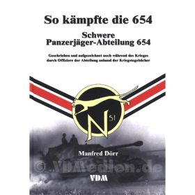 So kämpfte die 654 - Schwere Panzerjäger-Abteilung 654 - Manfred Dörr