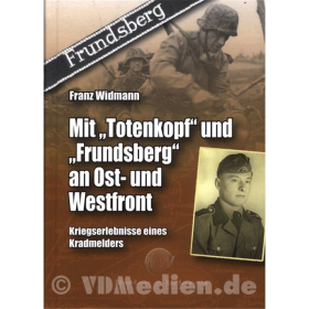 Mit "Totenkopf" und "Frundsberg" an Ost- und Westfront - Kriegserlebnisse eines Kradmelders - Franz Widmann