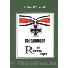Begegnungen mit Ritterkreuzträgern - Lothar Wilbrandt