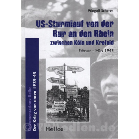 US-Sturmlauf von der Rur an den Rhein zwischen Köln und Krefeld / Februar - März 1945 - Wingolf Scherer