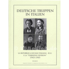 Deutsche Truppen in Italien - La Repubblica Sociale Italiana - R.S.I. e la "Turkistan Division" 1943-1945 - Volume II