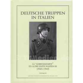 Deutsche Truppen in Italien - Die "Leibstandarte" und weitere Einheiten der Waffen-SS - 1943-1945 - Volume III