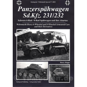 Panzerspähwagen Sd.Kfz. 231/232 Schwere 6-Rad / 8-Rad Spähwagen und ihre Abarten - Tankograd Wehrmacht Special 4010 - Henry Hoppe