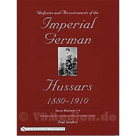 Husaren / Uniforms & Accoutrements of the Imperial German Hussars 1880-1910 Band 1 (Husar. Reg. 1-9), P. Sanders