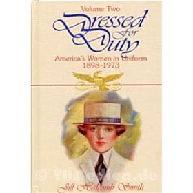 Dressed for Duty - Vol. 2, America´s Women in Uniform 1898-1973 - Jill Halcomb Smith