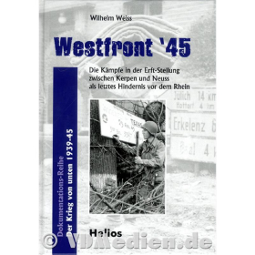 Westfront `45 Die Kämpfe in der Erft-Stellung - Wilhelm Weiss