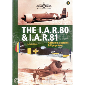 Aviation Guide Nr. 3 - THE I.A.R.80 & I.A.R.81 / Airframe, Systems & Equipment - Radu Brinzan