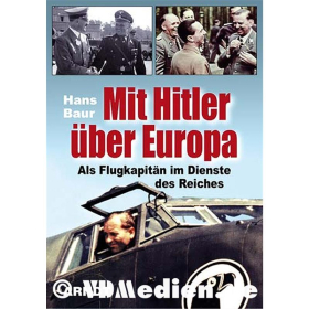 Mit Hitler über Europa - Als Flugkapitän im Dienste des Reiches - Hans Baur