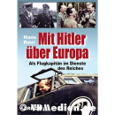 Mit Hitler über Europa - Als Flugkapitän im...