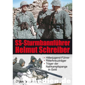 SS-Sturmbannführer Helmut Schreiber - Hitlerjugend-Führer, Ritterkreuzträger, Träger der Nahkampfspange in Gold - Peter Schuster