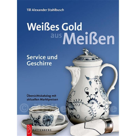 Weißes Gold aus Meißen - Preisred. - Service und Geschirre - Übersichtskatalog mit aktuellen Marktpreisen - Till Alexander Stahlbusch