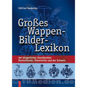 Großes Wappen-Bilder-Lexikon Die bürgerlichen Geschlechter Deutschlands, Österreichs und der Schweiz - Ottfried Neubecker