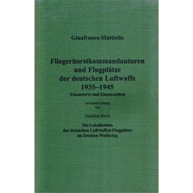 Fliegerhorstkommandanturen und Flugplätze der deutschen Luftwaffe 1935-1945 - Gianfranco Mattiello