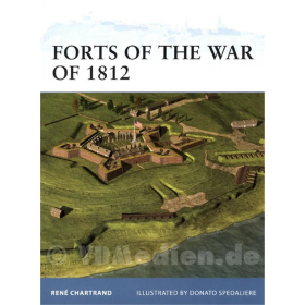Forts of the War of 1812 - René Chartrand (FOR Nr. 106)