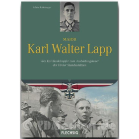 Kaltenegger - Major Walter Lapp - Vom Karelienkämpfer zum Ausbildungsleiter der Tiroler Standschützen - Roland Kaltenegger