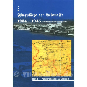 Flugplätze der Luftwaffe 1934-1945 und was davon übrig blieb - Band 7: Niedersachsen & Bremen - Jürgen Zapf