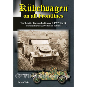 Kübelwagen on all Frontlines - The"‘Leichter Personenkraftwagen K 1" VW Typ 82 Wartime Service & Production Batches - J. Vollert