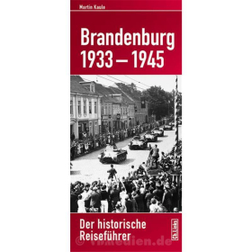 Brandenburg 1933-1945 - Der historische Reiseführer - Martin Kaule