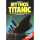Mythos Titanic - Das Protokoll der Katastrophe - drei Stunden, die die Welt erschütterten - Wolf Schneider
