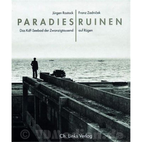 Paradiesruinen - Das KdF-Seebad der Zwanzigtausend auf Rügen