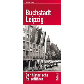 Buchstadt Leipzig - Der historische Reiseführer - Sabine Knopf
