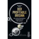Der profitable Irrsinn - Was auf den Finanzmärkten...