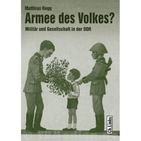 Armee des Volkes? Militär und Gesellschaft in der DDR - Matthias Rogg