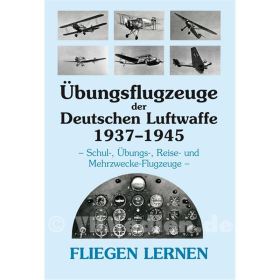 Fliegen lernen - Übungsflugzeuge der Deutschen Luftwaffe 1937-1945