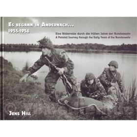 Es begann in Andernach... 1955-1958 Eine Bilderreise durch die frühen Jahre der Bundeswehr- Jens Hill