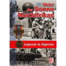 Unter der Sonne Nordafrikas - Legionär in Algerien -...