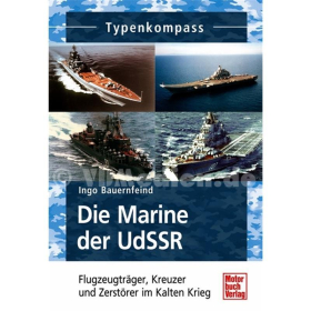 Die Marine der UdSSR - Flugzeugträger, Kreuzer und Zerstörer im Kalten Krieg - Typenkompass - I. Bauernfeind