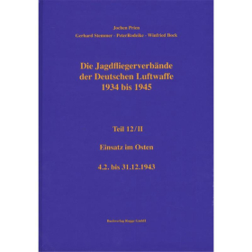 Die Jagdfliegerverbände der Deutschen Luftwaffe 1934 bis 1945 Teil 12/II Einsatz im Osten 4.2. bis 31.12.1943 - Jochen Prien