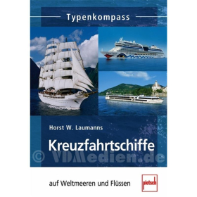 Kreuzfahrtschiffe auf Weltmeeren und Flüssen  - Typenkompass - H. W. Laumanns