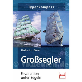 Großsegler - Faszination unter Segeln - Typenkompass - H. H. Böhm