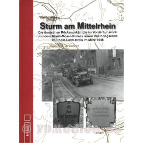 Sturm am Mittelrhein - Die deutschen Rückzugskämpfe im Vorderhunsrück und dem Rhein-Mosel-Dreieck sowie das Kriegsende im Rhein-Lahn-Kreis im März 1945 - S. Michels