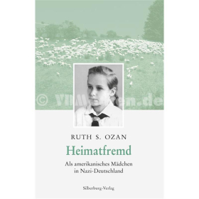 Heimatfremd - Als amerikanisches Mädchen in Nazi-Deutschland - R. S. Ozan