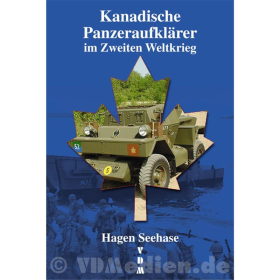 Kanadische Panzeraufklärer im Zweiten Weltkrieg - Hagen Seehase