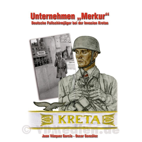 Unternehmen "Merkur" - Deutsche Fallschirmjäger bei der Invasion Kretas - García / González