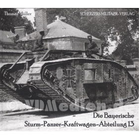 Die Bayerische Sturm-Panzer-Kraftwagen-Abteilung 13 - Thomas Müller