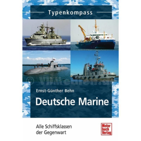 Typenkompass Deutsche Marine - Alle Schiffsklassen der Gegenwart - Ernst-Günther Behn
